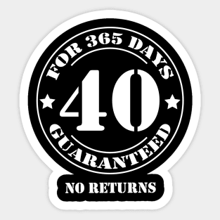 Birthday 40 for 365 Days Guaranteed Sticker